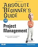 Absolute Beginner's Guide to Project Management (Absolute Beginner's Guide)