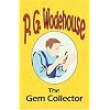 The Gem Collector - From the Manor Wodehouse Collection, a selection from the early works of P. G. Wodehouse