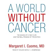 A World without Cancer: The Making of a New Cure and the Real Promise of Prevention | [Margaret I. Cuomo]
