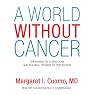 A World without Cancer: The Making of a New Cure and the Real Promise of Prevention