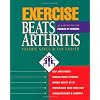 Exercise Beats Arthritis: An Easy-to-follow Programme of Exercises: An Easy-to-Follow Program of Exercises