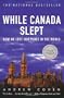 While Canada Slept: How We Lost Our Place in the World