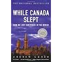 While Canada Slept: How We Lost Our Place in the W&hellip by Andrew Cohen