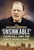 'Unsinkable' : Churchill and the First World War