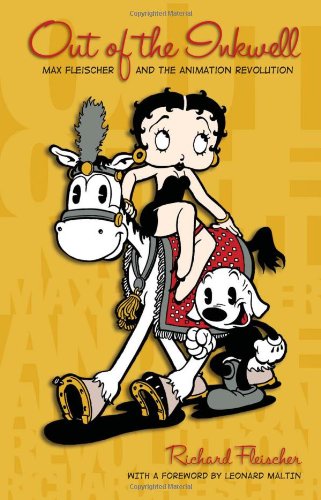 Out of the Inkwell: Max Fleischer and the Animation Revolution Out of the Inkwell: Max Fleischer and the Animation Revolution