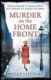 Murder on the home front : a true story of morgues, murderers and mystery in the blitz