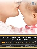 Caring for Your Toddler (1-3 Year Old): The Video Guide