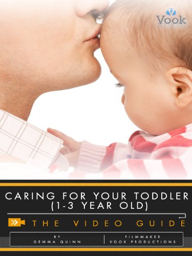 Caring for Your Toddler (1-3 Year Old): The Video Guide