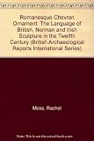 Romanesque chevron ornament : the language of British, Norman and Irish sculpture in the twelfth century