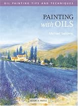 Painting with Oils (Oil Painting Tips & Techniques)