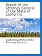 Report of the Attorney General of the State of California