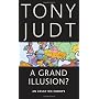 A Grand Illusion?: An Essay on Europe by Tony Judt
