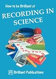 How to Be Brilliant at Recording in Science (How to Be Brilliant At...)