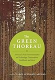 The green Thoreau : America's first environmentalist on technology, possessions, livelihood, and more