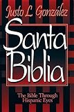 Santa Biblia: The Bible Through Hispanic Eyes (0687014522) by Gonzalez, Justo L.