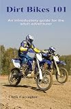 Dirt Bikes 101: An Introductory Guide for the Adult Adventurer