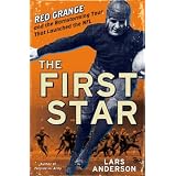 The First Star: Red Grange and the Barnstorming Tour That Launched the NFL