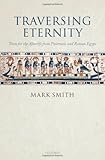 Traversing eternity : texts for the afterlife from Ptolemaic and Roman Egypt