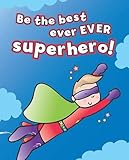 Be the best ever ever superhero!