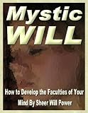 Mystic Will...The power of the will and super achievement!