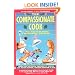 Compassionate Cook: Or, "Please Don't Eat the Animals!"