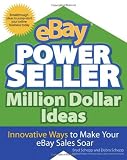 eBay PowerSeller Million Dollar Ideas: Innovative Ways to Make Your eBay Sales Soar 51ct 1Nb2vL. SL160 Building Your eBay Traffic the Smart Way: Use Froogle, Datafeeds, Cross Selling, Advanced Listing Strategies, and More to Boost Your Sales on the Webs #1 Auction Site