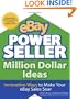 eBay PowerSeller Million Dollar Ideas: Innovative Ways to Make Your eBay Sales Soar