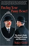 Finding Your Funny Bone: The Actor s Guide to Physical Comedy And Characters