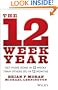 The 12 Week Year: Get More Done in 12 Weeks than Others Do in 12 Months