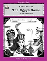 A Guide for Using The Egypt Game in the Classroom (Literature Unit)