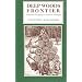 Deep Woods Frontier: A History of Logging in Northern Michigan (Great Lakes Books)