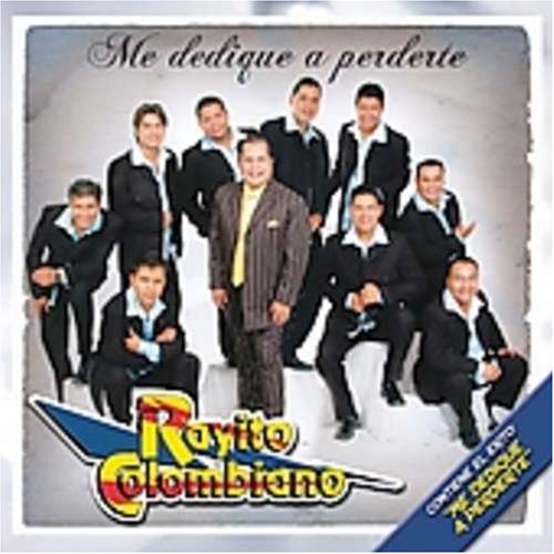 Rayito Colombiano - Me Dedique A Perderte - Zortam Music