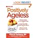 Positively Ageless: A 28-Day Plan for a Younger, Slimmer, Sexier You