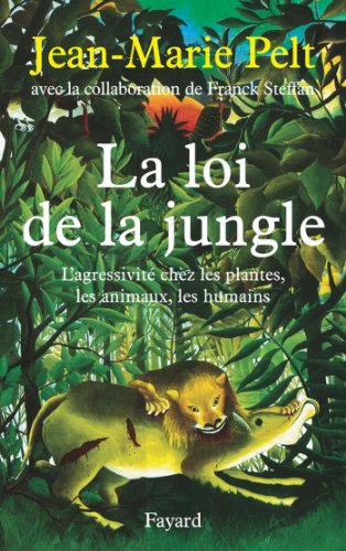 Download La loi de la jungle : L'agressivité chez les plantes, les animaux, les humains (Documents) Download La loi de la jungle : L'agressivité chez les plantes, les animaux, les humains (Documents)