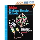 Making Simple Robots: Exploring Cutting-Edge Robotics with Everyday Stuff