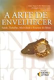 A arte de envelhecer (Portuguese Edition)