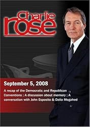 Charlie Rose - Adam Nagourney/Memory/John Esposito & Dalia Mogahed (September 5, 2008)