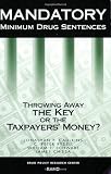 Mandatory Minimum Drug Sentences: Throwing Away the Key or the Taxpayers Money?