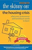 The Skinny on the Housing Crisis: What Every Homeowner and Homebuyer Needs to Know