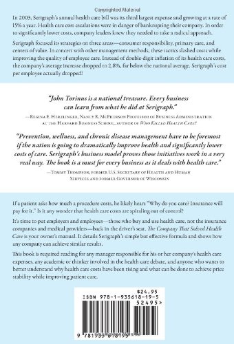 The Company That Solved Health Care: How Serigraph Dramatically Reduced Skyrocketing Costs While Providing Better Care, and How Every Company Can Do the Same