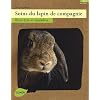 Soins du lapin de compagnie : Bien-�tre et maladies
