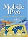 Mobile IPv6: Mobility in a Wireless Internet