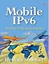 Mobile IPv6: Mobility in a Wireless Internet