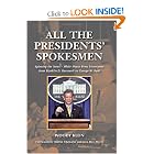 All the Presidents' Spokesmen: Spinning the News--White House Press... by Woody Klein