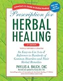 Prescription for Herbal Healing, 2nd Edition: An Easy-to-Use A-to-Z Reference to Hundreds of Common Disorders and Their Herbal Remedies
