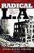 Radical L.A.: From Coxey's Army to the Watts Riots, 1894-1965