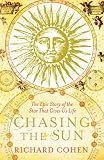 Chasing the Sun: The Epic Story of the Star That Gives Us Life