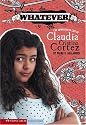 Whatever!: The Complicated Life of Claudia Cristina Cortez