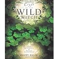 Craft of the Wild Witch: Green Spirituality and Natural Enchantment