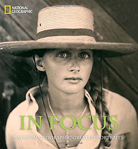 In Focus: National Geographic Greatest Portraits (National Geographic Collectors Series)